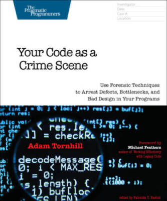Your Code as a Crime Scene: Use Forensic Techniques to Arrest Defect - VERY GOOD