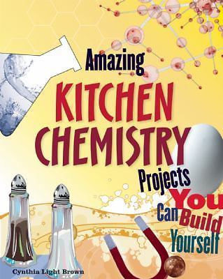 Amazing Kitchen Chemistry Projects: You Can Build Yourself