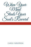 Carol Farnstrom | When Your Mind Steals Your Soul's Reward | Taschenbuch (2023)
