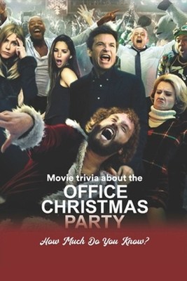 Movie trivia about the Office Christmas Party: How Much Do You Know? by Joseph T