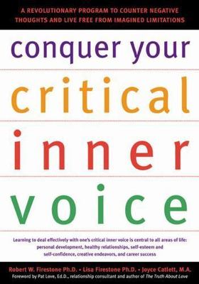 Conquer Your Critical Inner Voice: A Revolutionary Program to Counter Negative..
