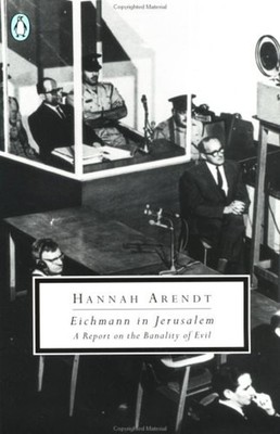 Eichmann in Jerusalem : A Report on the Banality of Evil Hannah A