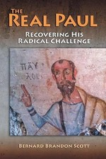 The Real Paul: Recovering His Radical Challenge by Bernard Brandon Scott (Englis