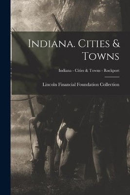 Lincoln Financial Foun Indiana. Cities & Towns; Indiana - Cities & (Taschenbuch)