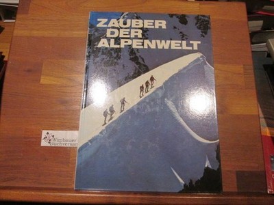 Zauber der Alpenwelt Maeder, Herbert :