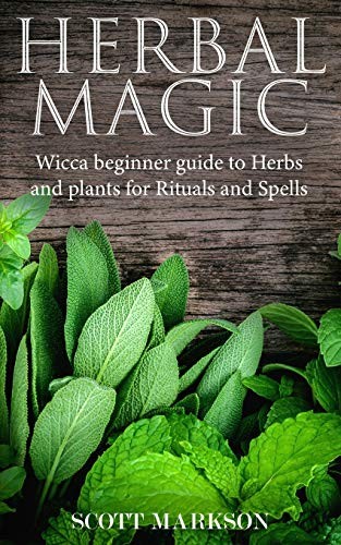 Herbal Magic: Wicca Beginner guide to Herbs and. Markson<|