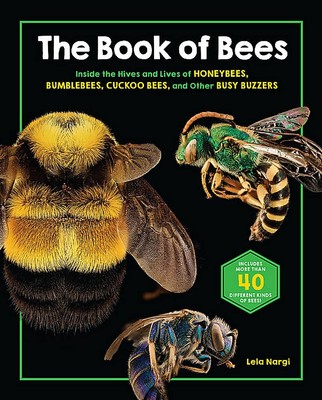 The Book of Bees: Inside the Hives and Lives of Honeybees, Bumblebees, Cucko...