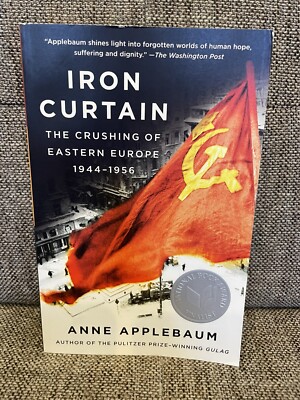 Iron Curtain : The Crushing of Eastern Europe, 1944-1956 by Anne Applebaum...