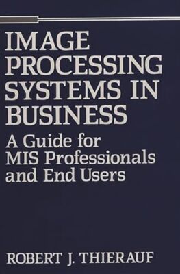 Thierauf - Image Processing Systems in Business  A Guide for MIS Profe - X555z