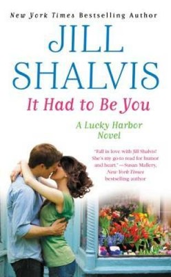 It Had to Be You (Lucky Harbor) - Mass Market Paperback By Shalvis, Jill - GOOD