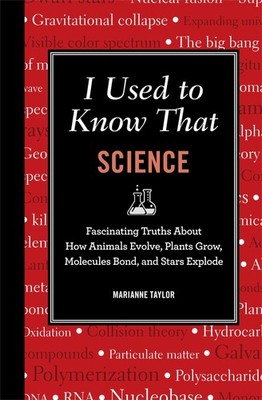 I Used to Know That: Science: Fascinating Truths About How Animals Evolve, P...