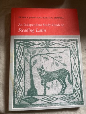 An Independent Study Guide to Reading Latin by Keith C. Sidwell and Peter V.m