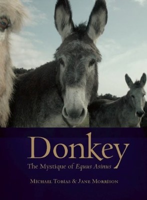 Donkey: The Mystique of Equus Asinus, Jane Morrison