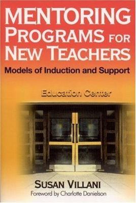 Mentoring Programs for New Teachers: Models of Induction and Support by Villani