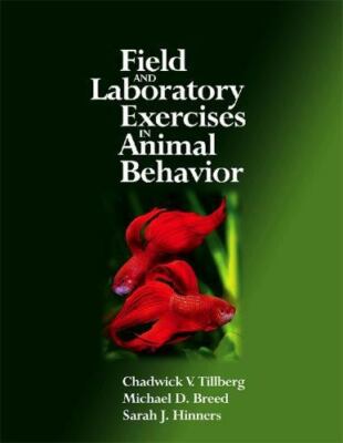 Field and Laboratory Exercises in Animal Behavior by Tillberg, Chadwick V., Bre