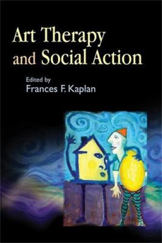Thumbnail - Art Therapy And Social Action: Treating The World's Wounds By Frances