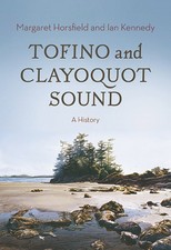 Margaret Horsfield Ian Kennedy Tofino and Clayoquot Sound (Paperback)