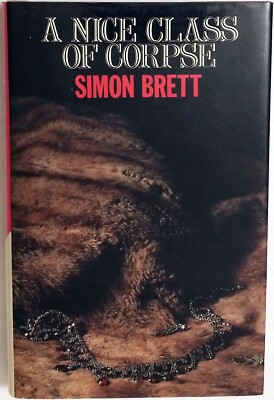 Hardback book: A Nice Class Of Corpse by Simon Brett (1986). First edition.