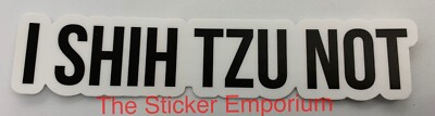 Shih Tzu Dog Sticker ~ Water Bottle ~ Laptop ~ Tumbler ~ Funny Vinyl Decal