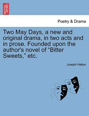 Hatton - Two May Days a new and original drama in two acts and in pr - X555z