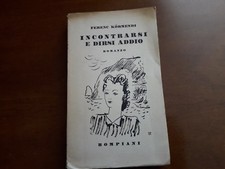 FERENC KORMENDI"INCONTRARSI E DIRSI ADDIO " BOMPIANI 1938 BUONE CONDIZIONI