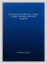 Loch Lochy and Glen Roy - Spean Bridge, Invergarry and Fort Augustus, Paperba...