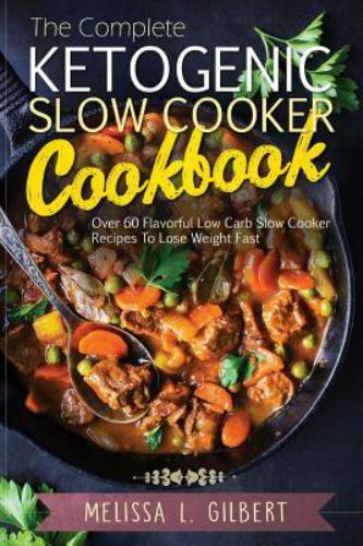 Ketogenic Diet: The Complete Ketogenic Slow Cooker Cookbook: Over 60...