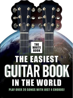 Das einfachste Gitarrenbuch der Welt - Das weiße Buch: Spielen Sie über 20 Songs mit j