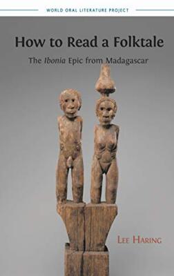 How to Read a Folktale: The Ibonia Epic from Madagascar, Haring 9781909254060-,