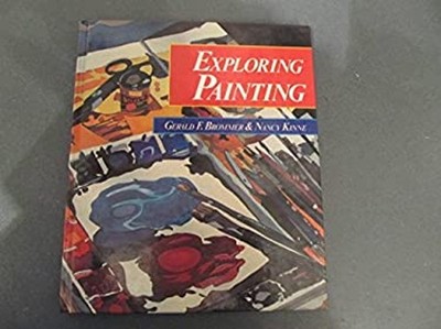 Exploring Painting Hardcover Nancy, Brommer, Gerald F. Kinne