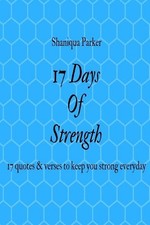 17 Days of Strength: 17 quotes & verses to keep you strong everyday by Shaniqua