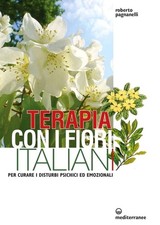 Terapia con i fiori italiani Curare disturbi psichici emozionali Pagnanelli Medi