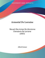 Armorial De Lorraine Alfred Grenser Taschenbuch FranzöSisch 2010