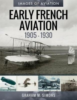 Graham M. Simons Early French Aviation, 1905-1930 (Taschenbuch)