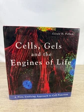 Cells Gels and the Engines of Life Gerald H Pollack 2001 HC Science Biology Book