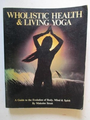 Strutt, Malcolm: WHOLISTIC HEALTH AND LIVING YOGA 1977 SC Book