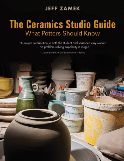 The Ceramics Studio Guide by Jeff Zamek (Paperback Book)
