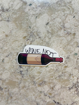 Wine Not Sticker l Gloss or Holographic Laminate l Waterproof Decal