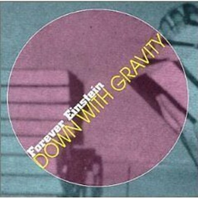 FOREVER EINSTEIN Down with gravity (2000) CUNEIFROM Neu