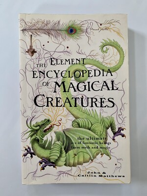 The Element Encyclopedia of Magical Creatures by John & Caitlin Matthews! VG!!!
