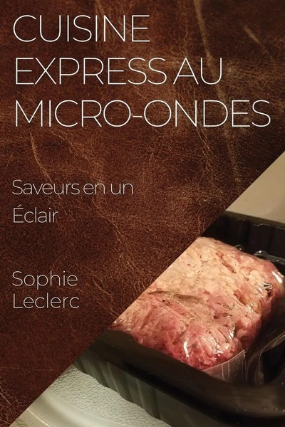 Cuisine Express Au Micro-Ondes Saveurs En Un ÉClair Sophie Leclerc Taschenbuch-image