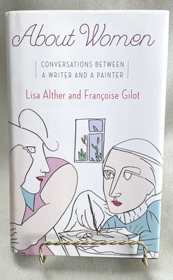 About Women: Conversations Between a Writer and a Painter Francoise Gilot SIGNED