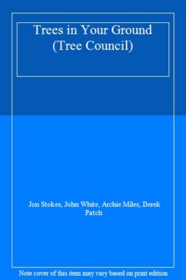 Trees in Your Ground By Jon Stokes, John White, Archie Miles, De