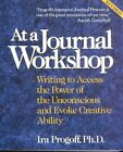 At a Journal Workshop: Writing to Access the Power of the Unconscious and Evoke Creative Ability by Ira Progoff (Paperback, 1992)