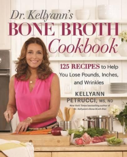Kellyann Petrucci Dr. Kellyann's Bone Broth Cookbook (Copertina rigida)