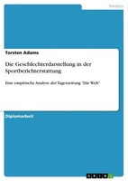 Torsten Adams | Die Geschlechterdarstellung In Der Sportberichterstattung | Buch