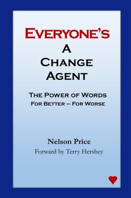 Everyone's a Change Agent: The Power of Words For Better   For Worse