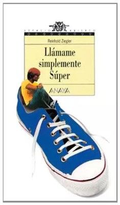 Llamame simplemente Super/ Just call me Super, REINHOLD ZIEGLER