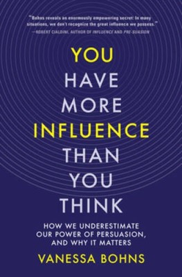 You Have More Influence Than You Think: How We Underestimate Our Pow - VERY GOOD