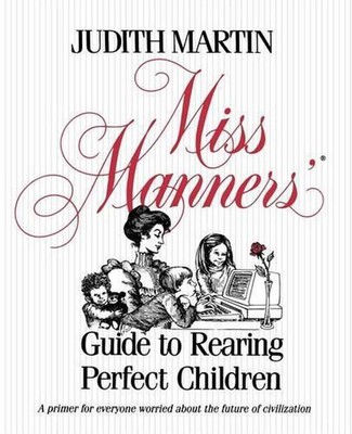 Miss Manners' Guide to Rearing Perfect Children by Judith Martin (English) Paper